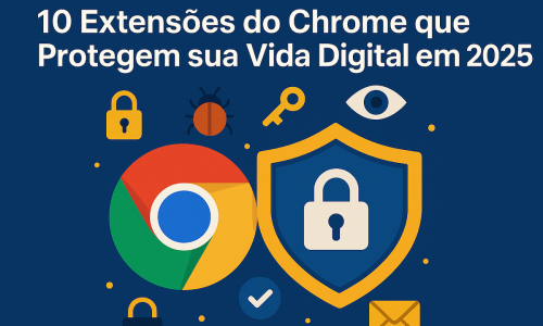 Ferramentas essenciais para proteger sua navegação online